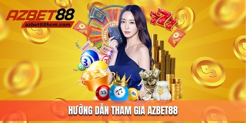 Hướng dẫn tham gia Azbet88